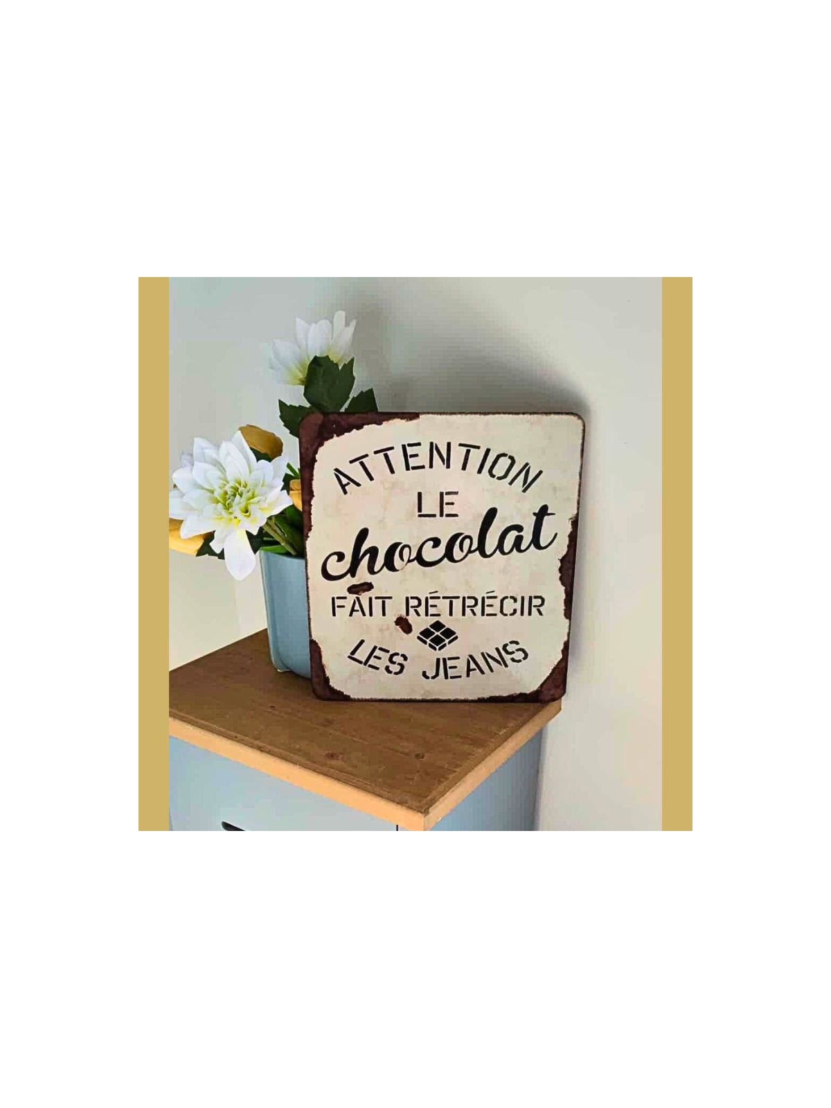 Plaque déco humour - Attention le chocolat fait rétrécir les jeans
